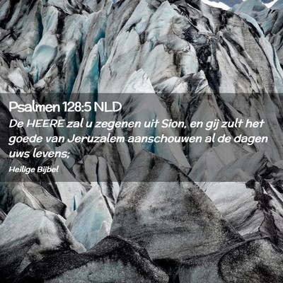 Picture 02 - Psalmen 128:5 NLD - De HEERE zal u zegenen uit Sion, en gij zult het - Bible Verse Picture