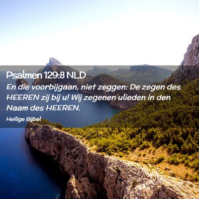 Picture 02 - Psalmen 129:8 NLD - En die voorbijgaan, niet zeggen: De zegen des - Bible Verse Picture