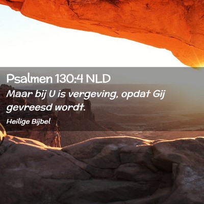 Picture 02 - Psalmen 130:4 NLD - Maar bij U is vergeving, opdat Gij gevreesd - Bible Verse Picture