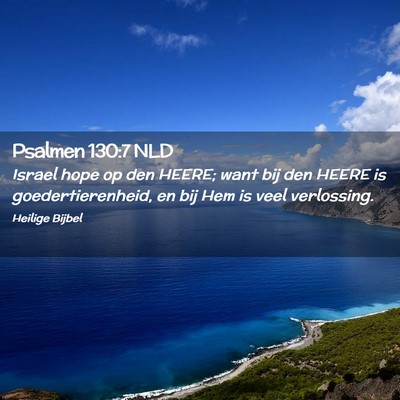 Picture 02 - Psalmen 130:7 NLD - Israel hope op den HEERE; want bij den HEERE is - Bible Verse Picture
