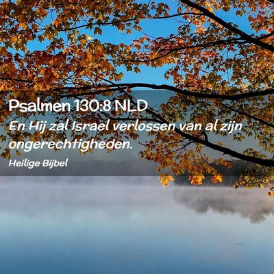 Picture 02 - Psalmen 130:8 NLD - En Hij zal Israel verlossen van al zijn - Bible Verse Picture