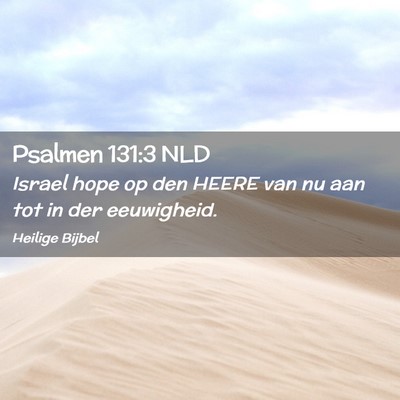 Picture 02 - Psalmen 131:3 NLD - Israel hope op den HEERE van nu aan tot in der - Bible Verse Picture