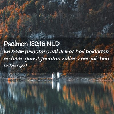 Picture 02 - Psalmen 132:16 NLD - En haar priesters zal Ik met heil bekleden, en - Bible Verse Picture