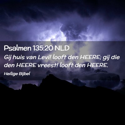 Picture 02 - Psalmen 135:20 NLD - Gij huis van Levi! looft den HEERE; gij die den - Bible Verse Picture