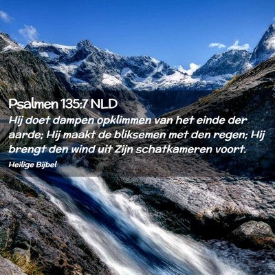 Picture 02 - Psalmen 135:7 NLD - Hij doet dampen opklimmen van het einde der - Bible Verse Picture