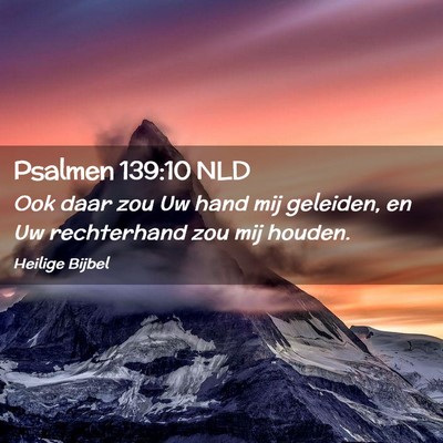 Picture 02 - Psalmen 139:10 NLD - Ook daar zou Uw hand mij geleiden, en Uw - Bible Verse Picture