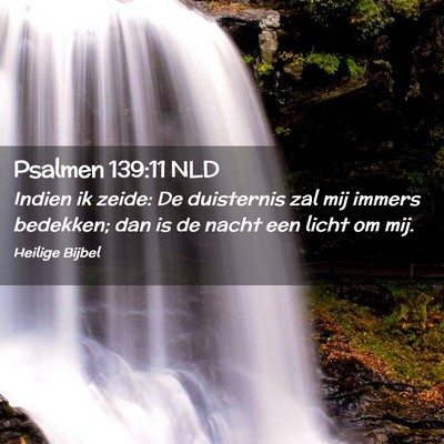 Picture 02 - Psalmen 139:11 NLD - Indien ik zeide: De duisternis zal mij immers - Bible Verse Picture