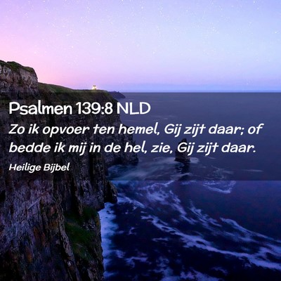 Picture 02 - Psalmen 139:8 NLD - Zo ik opvoer ten hemel, Gij zijt daar; of bedde - Bible Verse Picture