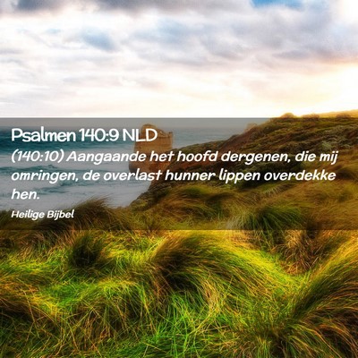 Picture 02 - Psalmen 140:9 NLD - (140:10) Aangaande het hoofd dergenen, die mij - Bible Verse Picture