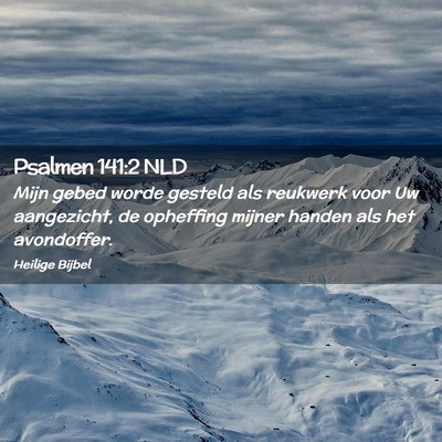 Picture 02 - Psalmen 141:2 NLD - Mijn gebed worde gesteld als reukwerk voor Uw - Bible Verse Picture