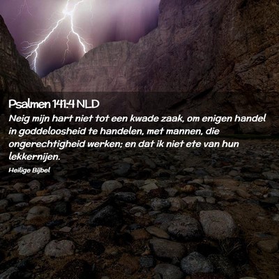 Picture 02 - Psalmen 141:4 NLD - Neig mijn hart niet tot een kwade zaak, om enigen - Bible Verse Picture