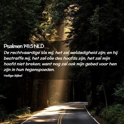 Picture 02 - Psalmen 141:5 NLD - De rechtvaardige sla mij, het zal weldadigheid - Bible Verse Picture
