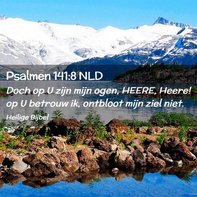 Picture 02 - Psalmen 141:8 NLD - Doch op U zijn mijn ogen, HEERE, Heere! op U - Bible Verse Picture