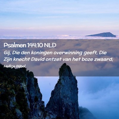 Picture 02 - Psalmen 144:10 NLD - Gij, Die den koningen overwinning geeft, Die Zijn - Bible Verse Picture