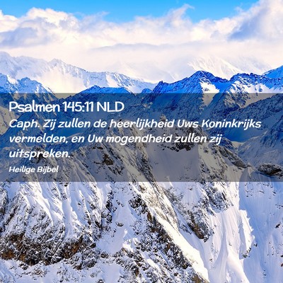 Picture 02 - Psalmen 145:11 NLD - Caph. Zij zullen de heerlijkheid Uws Koninkrijks - Bible Verse Picture