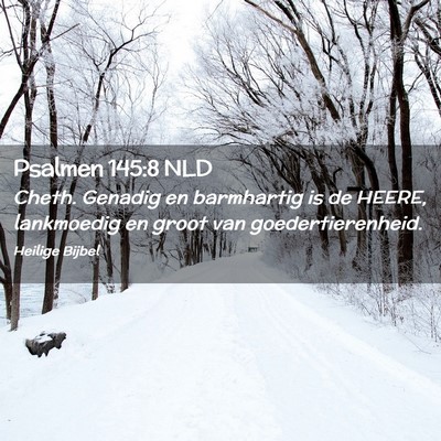 Picture 02 - Psalmen 145:8 NLD - Cheth. Genadig en barmhartig is de HEERE, - Bible Verse Picture