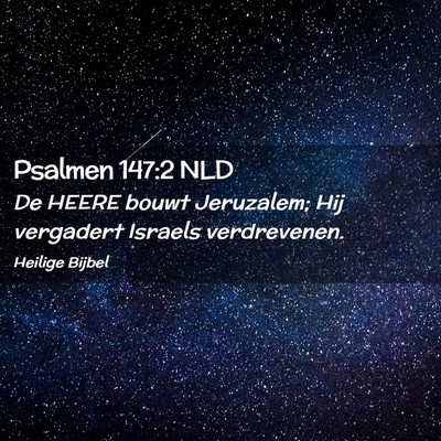 Picture 02 - Psalmen 147:2 NLD - De HEERE bouwt Jeruzalem; Hij vergadert Israels - Bible Verse Picture