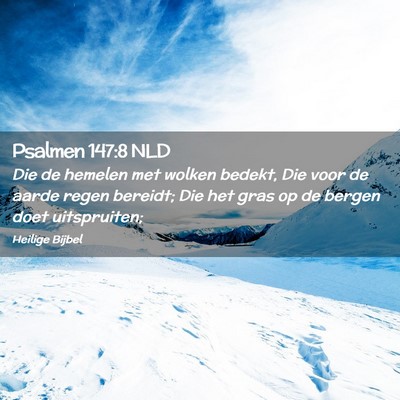 Picture 02 - Psalmen 147:8 NLD - Die de hemelen met wolken bedekt, Die voor de - Bible Verse Picture