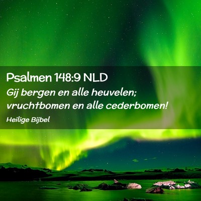 Picture 02 - Psalmen 148:9 NLD - Gij bergen en alle heuvelen; vruchtbomen en alle - Bible Verse Picture