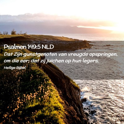 Picture 02 - Psalmen 149:5 NLD - Dat Zijn gunstgenoten van vreugde opspringen, om - Bible Verse Picture