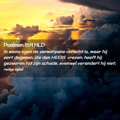 Picture 02 - Psalmen 15:4 NLD - In wiens ogen de verworpene veracht is, maar hij - Bible Verse Picture
