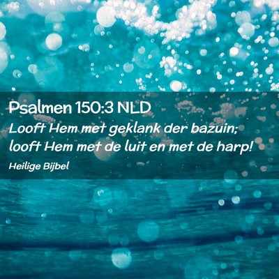 Picture 02 - Psalmen 150:3 NLD - Looft Hem met geklank der bazuin; looft Hem met - Bible Verse Picture