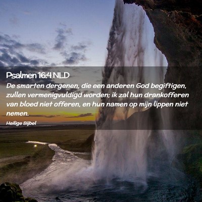Picture 02 - Psalmen 16:4 NLD - De smarten dergenen, die een anderen God - Bible Verse Picture