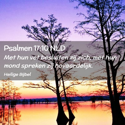 Picture 02 - Psalmen 17:10 NLD - Met hun vet besluiten zij zich, met hun mond - Bible Verse Picture