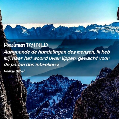 Picture 02 - Psalmen 17:4 NLD - Aangaande de handelingen des mensen, ik heb mij, - Bible Verse Picture
