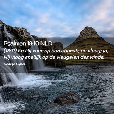 Picture 02 - Psalmen 18:10 NLD - (18:11) En Hij voer op een cherub, en vloog; ja, - Bible Verse Picture