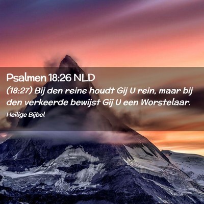 Picture 02 - Psalmen 18:26 NLD - (18:27) Bij den reine houdt Gij U rein, maar bij - Bible Verse Picture