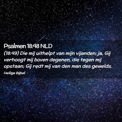 Picture 02 - Psalmen 18:48 NLD - (18:49) Die mij uithelpt van mijn vijanden; ja, - Bible Verse Picture