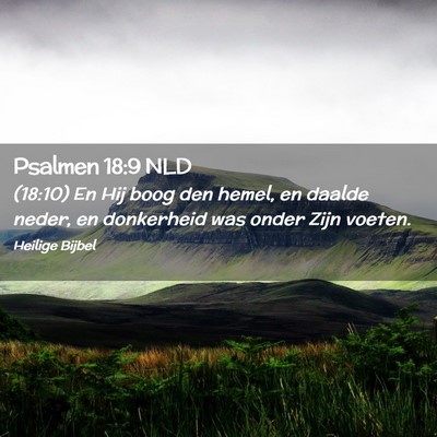 Picture 02 - Psalmen 18:9 NLD - (18:10) En Hij boog den hemel, en daalde neder, - Bible Verse Picture