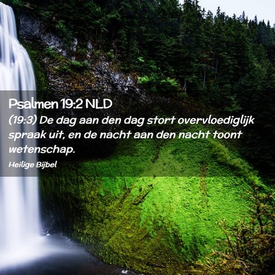 Picture 02 - Psalmen 19:2 NLD - (19:3) De dag aan den dag stort overvloediglijk - Bible Verse Picture