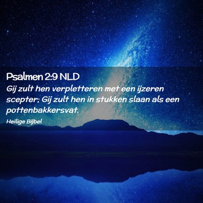 Picture 02 - Psalmen 2:9 NLD - Gij zult hen verpletteren met een ijzeren - Bible Verse Picture