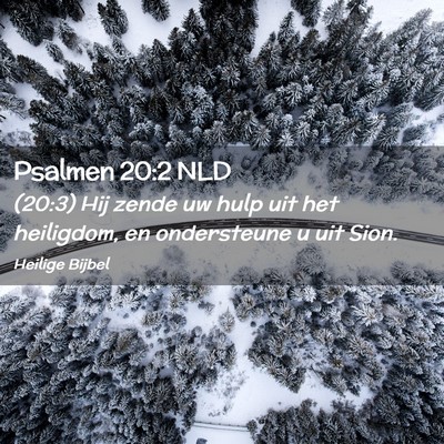 Picture 02 - Psalmen 20:2 NLD - (20:3) Hij zende uw hulp uit het heiligdom, en - Bible Verse Picture