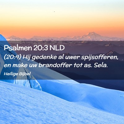 Picture 02 - Psalmen 20:3 NLD - (20:4) Hij gedenke al uwer spijsofferen, en make - Bible Verse Picture