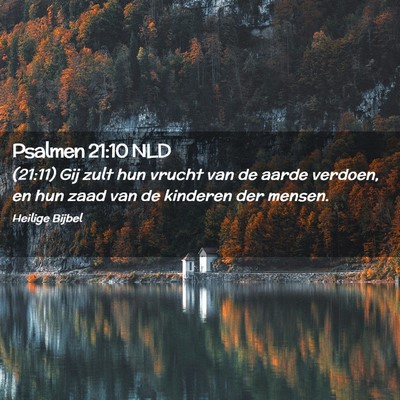 Picture 02 - Psalmen 21:10 NLD - (21:11) Gij zult hun vrucht van de aarde verdoen, - Bible Verse Picture