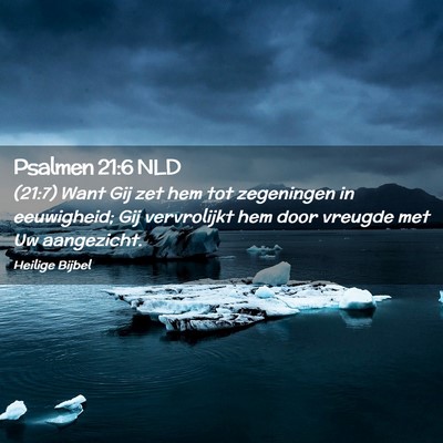 Picture 02 - Psalmen 21:6 NLD - (21:7) Want Gij zet hem tot zegeningen in - Bible Verse Picture