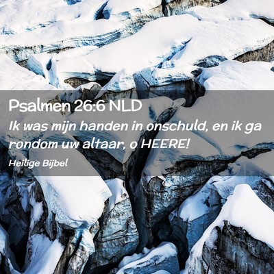 Picture 02 - Psalmen 26:6 NLD - Ik was mijn handen in onschuld, en ik ga rondom - Bible Verse Picture
