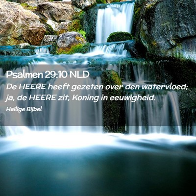 Picture 02 - Psalmen 29:10 NLD - De HEERE heeft gezeten over den watervloed; ja, - Bible Verse Picture