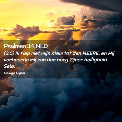 Picture 02 - Psalmen 3:4 NLD - (3:5) Ik riep met mijn stem tot den HEERE, en Hij - Bible Verse Picture
