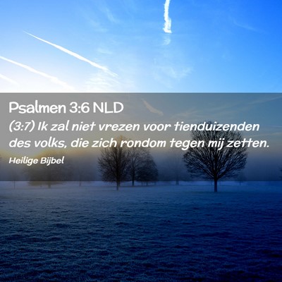Picture 02 - Psalmen 3:6 NLD - (3:7) Ik zal niet vrezen voor tienduizenden des - Bible Verse Picture