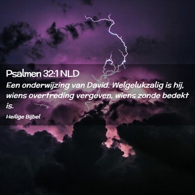 Picture 02 - Psalmen 32:1 NLD - Een onderwijzing van David. Welgelukzalig is hij, - Bible Verse Picture