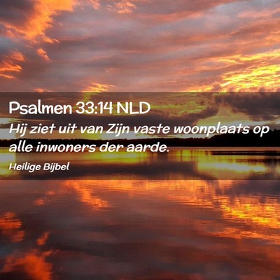 Picture 02 - Psalmen 33:14 NLD - Hij ziet uit van Zijn vaste woonplaats op alle - Bible Verse Picture