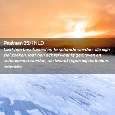 Picture 02 - Psalmen 35:4 NLD - Laat hen beschaamd en te schande worden, die mijn - Bible Verse Picture
