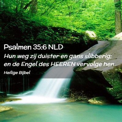 Picture 02 - Psalmen 35:6 NLD - Hun weg zij duister en gans slibberig; en de - Bible Verse Picture