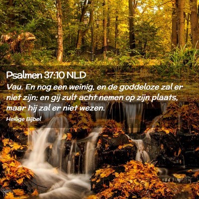 Picture 02 - Psalmen 37:10 NLD - Vau. En nog een weinig, en de goddeloze zal er - Bible Verse Picture