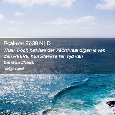 Picture 02 - Psalmen 37:39 NLD - Thau. Doch het heil der rechtvaardigen is van den - Bible Verse Picture