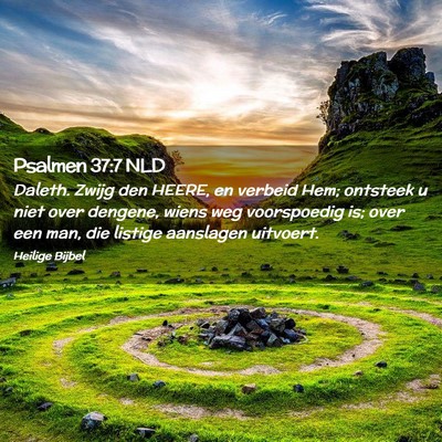 Picture 02 - Psalmen 37:7 NLD - Daleth. Zwijg den HEERE, en verbeid Hem; ontsteek - Bible Verse Picture